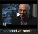 Missional vs seeker church...Tim Keller and Mark Driscoll